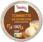 Tommette de Domessin - NETTO en promo chez Netto Issy-les-Moulineaux à 4,63 €