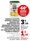 Tortelli Ricotta Epinard Tortelli Jambon Cru Mezzelune aux Fromages Ravioli au Bœuf Braise Girasoli aux Champignons ou Agnolotti del Plin - Florelli Fresco en promo chez Bi1 Troyes à 1,40 €