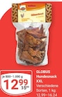 Hundesnack XXL im Angebot bei GLOBUS in Kaarst Hundesnack XXL Angebote von Globus bei GLOBUS Kaarst für 12,99 €