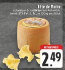 E center Wegberg - Tête de Moine Angebot im Prospekt Tête de Moine bei E center im Wegberg Prospekt für 2,49 €
