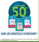 Intermarché Hyper Aubenas - Promo 50% en Avantage Carte sur les bristols D'OXFORD Promo 50% en Avantage Carte sur les bristols D'OXFORD à dans le catalogue Intermarché Hyper à Aubenas