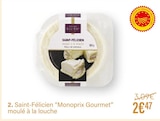 Saint-Félicien moulé à la louche - Monoprix Gourmet en promo chez Monoprix Clichy à 2,47 €