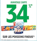 34% AVANTAGE CARTE SUR LES POISSONS FINDUS - FINDUS en promo chez Intermarché 34% AVANTAGE CARTE SUR LES POISSONS FINDUS - FINDUS dans le catalogue Intermarché