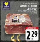 Original spanischer Serrano-Schinken "Reserva" Angebote von EDEKA bei EDEKA Osnabrück für 2,29 €