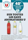 U Express Le Barp - Promo 40% sur le 2ème produit identique versés sur ma Carte U sur toutes les eaux aromatisées U Promo 40% sur le 2ème produit identique versés sur ma Carte U sur toutes les eaux aromatisées U à dans le catalogue U Express à Le Barp