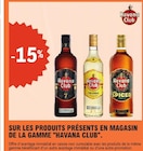 -15% sur les produits Présents en magasin  de la gamme HAVANA CLUB - HAVANA CLUB dans le catalogue E.Leclerc