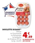 Boulette - Bigard - U Express Boulette - Bigard à 4,59 € dans le catalogue U Express