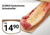 Geräuchertes Schweinefilet Angebote von Globus bei GLOBUS Jena für 14,90 €