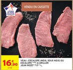 Escalope de veau (noix, sous noix) ou escalope à griller - Jean Rozé à 16,90 € dans le catalogue Intermarché Hyper