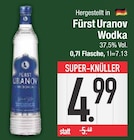 Wodka im EDEKA Prospekt Wodka von Fürst Uranov im aktuellen EDEKA Prospekt für 4,99 €