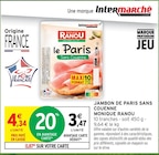 Jambon de Paris sans couenne - MONIQUE RANOU en promo chez Intermarché Super Jambon de Paris sans couenne - MONIQUE RANOU dans le catalogue Intermarché Super
