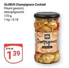 Champignons Cocktail im Angebot bei GLOBUS in Erfurt Champignons Cocktail Angebote von GLOBUS bei GLOBUS Erfurt für 1,39 €