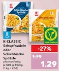 Schupfnudeln oder Schwäbische Spätzle von K-CLASSIC im aktuellen Kaufland Prospekt für 1,29 €