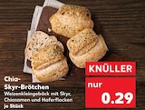 Chia-Skyr-Brötchen im Kaufland Prospekt Chia-Skyr-Brötchen von im aktuellen Kaufland Prospekt für 0,29 €