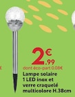 Lampe solaire 1 LED inox et verre craquelé multicolore H.38cm - Maxi Bazar Lampe solaire 1 LED inox et verre craquelé multicolore H.38cm à 2,99 € dans le catalogue Maxi Bazar