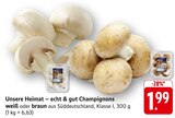 Unsere Heimat – echt & gut Champignons weiß bei E center im Groß-Zimmern Prospekt für 1,99 €