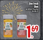 Shot im EDEKA Prospekt Shot von live fresh im aktuellen EDEKA Prospekt für 1,69 €