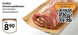 Aktuelles Schweinespießbraten Angebot bei GLOBUS in Koblenz ab 8,90 €