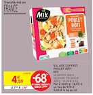 Salade coffret poulet rôti - Mix - Intermarché à Nanterre Salade coffret poulet rôti - Mix en promo chez Intermarché Nanterre à 1,46 €
