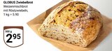 Zwiebelbrot Angebote von GLOBUS bei GLOBUS Kempen für 2,95 €
