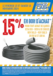 Catalogue Bricolage Brico Cash en cours à Le Boulou et alentours, 15% EN BON D'ACHAT POUR TOUT ACHAT DE GAINES ICTA D16 - D20 & DE CÂBLES R2V 3G1,5 - R2V 3G2,5 EN 50 M ET 100 M, 1 page, 15/11/2024 - 16/11/2024