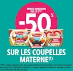 -50% remise immédiate sur le 2ème sur les coupelles materne à Intermarché dans Savigné -50% remise immédiate sur le 2ème sur les coupelles materne à Intermarché dans Savigné