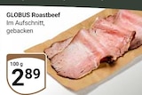Aktuelle Roastbeef Angebote bei GLOBUS in Krefeld Aktuelles Roastbeef Angebot bei GLOBUS in Krefeld ab 2,89 €