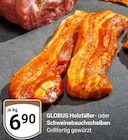 Holzfäller- oder Schweinebauchscheiben im Angebot bei GLOBUS in Weinheim Holzfäller- oder Schweinebauchscheiben Angebote von GLOBUS bei GLOBUS Weinheim für 6,90 €