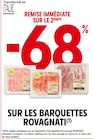 Intermarché Longchaumois - Promo -68% REMISE IMMÉDIATE SUR LE 2ÈME SUR LES BARQUETTES ROVAGNATI Promo -68% REMISE IMMÉDIATE SUR LE 2ÈME SUR LES BARQUETTES ROVAGNATI à dans le catalogue Intermarché à Longchaumois