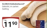 Kalbsbratwurst Angebote von GLOBUS bei GLOBUS Krefeld für 11,90 €