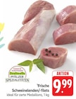 Frische Schweinelenden/-filets bei EDEKA im Pirmasens Prospekt für 9,99 €