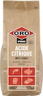 Sachet d'acide citrique pro "Oro" 800g à Brico Dépôt dans Saint-André-de-Boëge Sachet d'acide citrique pro "Oro" 800g à Brico Dépôt dans Saint-André-de-Boëge