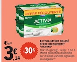 Activia Nature Brassé Offre Découverte - DANONE à 3,14 € dans le catalogue E.Leclerc