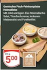 Gemischte Fisch-Feinkostplatte Heimatliebe Angebote von Von Hand mit Herz Globus bei GLOBUS Viersen für 5,00 €