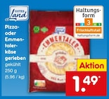 Aktuelles Pizza- oder Emmentaler-Käse gerieben Angebot bei Netto Marken-Discount in Mönchengladbach ab 1,49 €