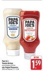 Tomaten Ketchup im Angebot bei EDEKA in Görlitz Tomaten Ketchup Angebote von Papa Joe's bei EDEKA Görlitz für 1,59 €