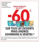 Intermarché Cheix-en-Retz - Promo -60% de remise immédiate sur le 2ème sur tous les desserts frais Andros Gourmand & Végétal Promo -60% de remise immédiate sur le 2ème sur tous les desserts frais Andros Gourmand & Végétal à dans le catalogue Intermarché à Cheix-en-Retz