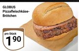 Aktuelles Pizzafleischkäse-Brötchen Angebot bei GLOBUS in Krefeld ab 1,90 €