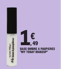 Base Ombre à Paupières - MY TODAY MAKEUP - E.Leclerc Base Ombre à Paupières - MY TODAY MAKEUP à 1,49 € dans le catalogue E.Leclerc