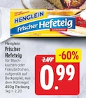 Frischer Hefeteig von Henglein für 0,99 € bei EDEKA im Angebot Frischer Hefeteig von Henglein im aktuellen EDEKA Prospekt