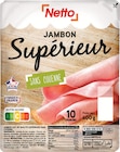 Jambon Supérieur Sans Couenne - NETTO à 3,14 € dans le catalogue Netto