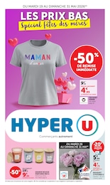 Prospectus Hyper U à Céreste, "LES PRIX BAS Spécial fêtes des mères", 44 pages, 19/05/2026 - 31/05/2026