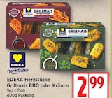 Grillmais BBQ oder Kräuter von EDEKA Herzstücke im aktuellen EDEKA Prospekt