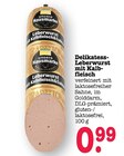 Delikatess-Leberwurst mit Kalbfleisch im Angebot bei E center in Heidelberg Delikatess-Leberwurst mit Kalbfleisch Angebote bei E center Heidelberg für 0,99 €