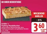 Pudding-Mandelkuchen von Schäfer´s für 3,60 € bei EDEKA im Angebot Pudding-Mandelkuchen von Schäfer´s im aktuellen EDEKA Prospekt