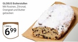 Butterstollen Angebote von GLOBUS bei GLOBUS Saarbrücken für 6,99 €
