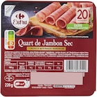 Quart de jambon sec - CARREFOUR  EXTRA à 4,39 € dans le catalogue Carrefour