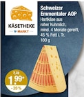 Hartkaese im V-Markt Prospekt Schweizer Emmentaler AOP von KÄSETHEKE V-MARKT im aktuellen V-Markt Prospekt für 1,99 €