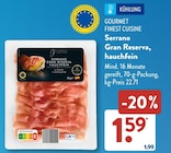 Serrano Gran Reserva, hauchfein im Angebot bei ALDI SÜD in Mönchengladbach Serrano Gran Reserva, hauchfein Angebote von Gourmet Finest Cuisine bei ALDI SÜD Mönchengladbach für 1,59 €