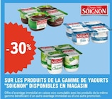 -30% sur les produits de la gamme de yaourts "soignon" disponibles en magasin - SOIGNON en promo chez E.Leclerc -30% sur les produits de la gamme de yaourts "soignon" disponibles en magasin - SOIGNON dans le catalogue E.Leclerc